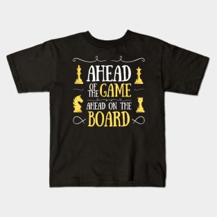 Ahead of the game, ahead on the board - Chess Kids T-Shirt